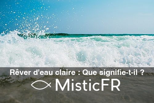 Rever_d_eau_claire__Que_signifie-t-il_