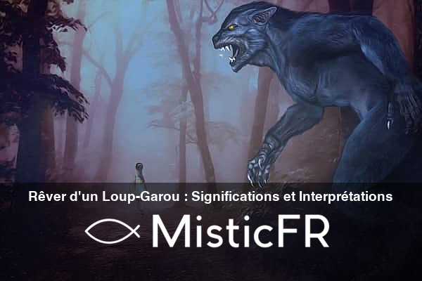 Rever_d_un_Loup-Garou__Significations_et_Interpretations