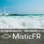 Rêver de vagues géantes : Que signifie ce songe ?
