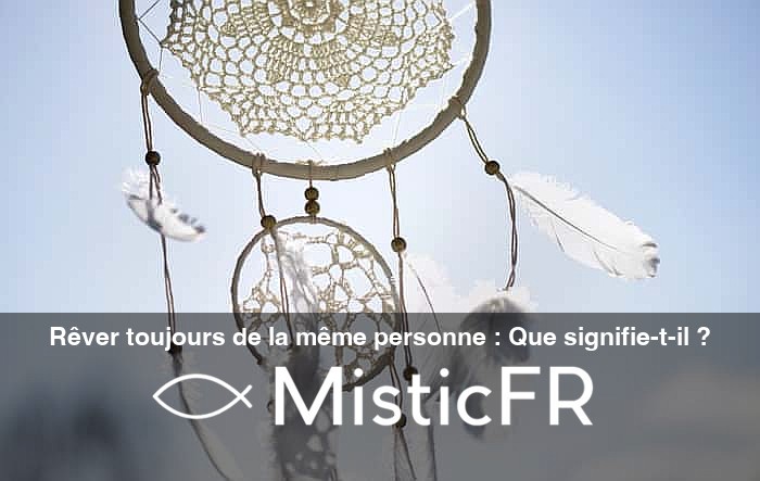 Rever_toujours_de_la_meme_personne__Que_signifie-t-il_