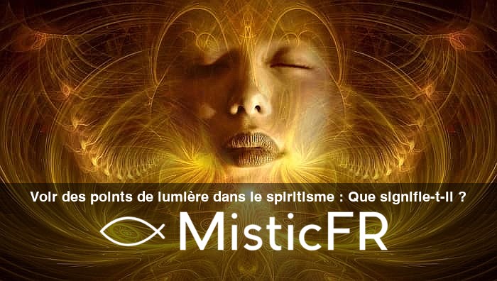 Voir_des_points_de_lumiere_dans_le_spiritisme__Que_signifie-t-il_